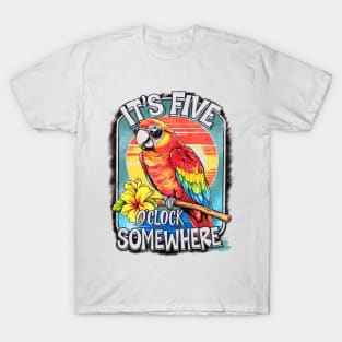 It's 5 o'clock somewhere T-Shirt